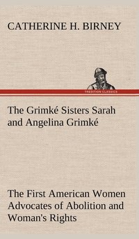 bokomslag The Grimk Sisters Sarah and Angelina Grimk