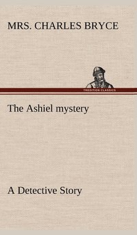 bokomslag Ashiel mystery A Detective Story