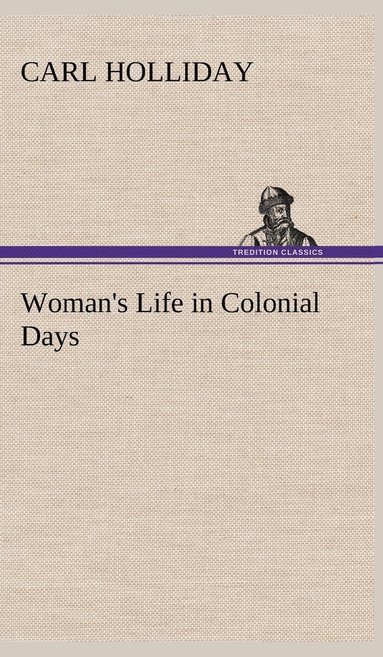 bokomslag Woman's Life in Colonial Days