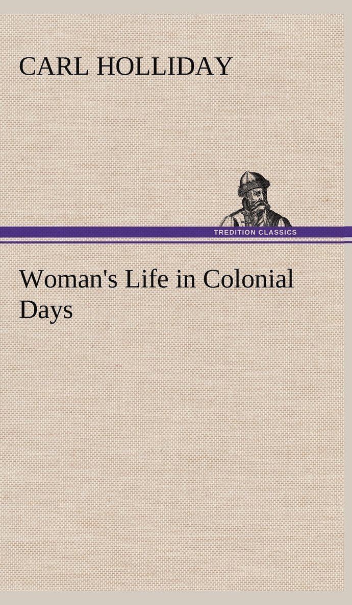 Woman's Life in Colonial Days 1