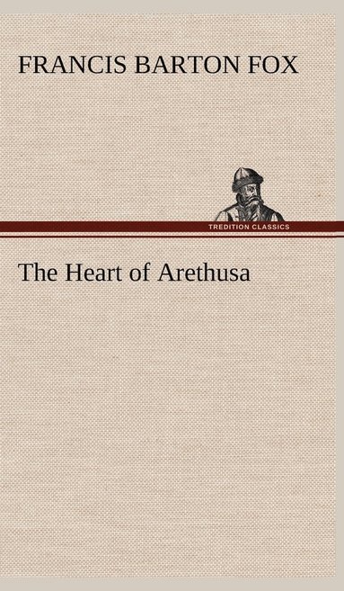 bokomslag The Heart of Arethusa