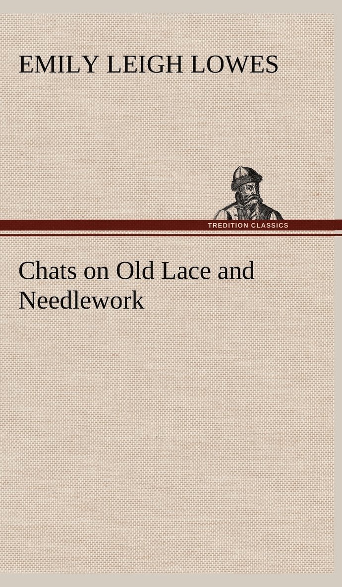 Emily Leigh Lowes - Chats on Old Lace and Needlework, Inbunden