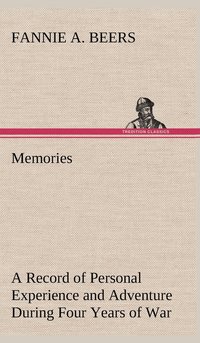 bokomslag Memories A Record of Personal Experience and Adventure During Four Years of War