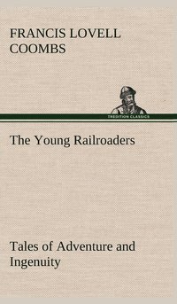 bokomslag The Young Railroaders Tales of Adventure and Ingenuity