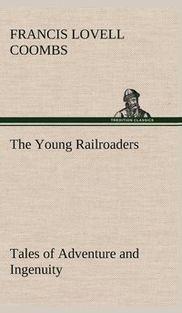 bokomslag Young Railroaders Tales of Adventure and Ingenuity