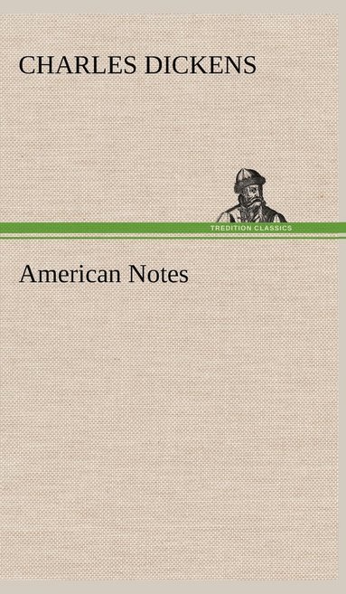 Charles Dickens - American Notes, Inbunden