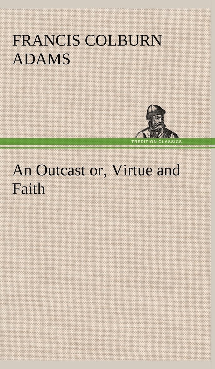 An Outcast or, Virtue and Faith 1