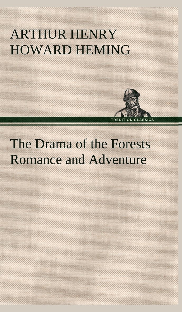 Arthur Henry Howard Heming - Drama of the Forests Romance and Adventure, Inbunden