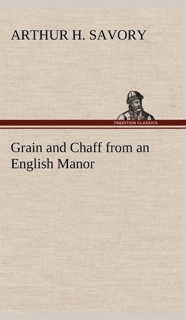 bokomslag Grain and Chaff from an English Manor