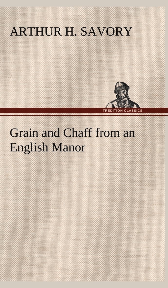 Grain and Chaff from an English Manor 1