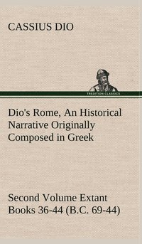 bokomslag Dio's Rome, Volume 2 An Historical Narrative Originally Composed in Greek During the Reigns of Septimius Severus, Geta and Caracalla, Macrinus, Elagabalus and Alexander Severus and Now Presented in...