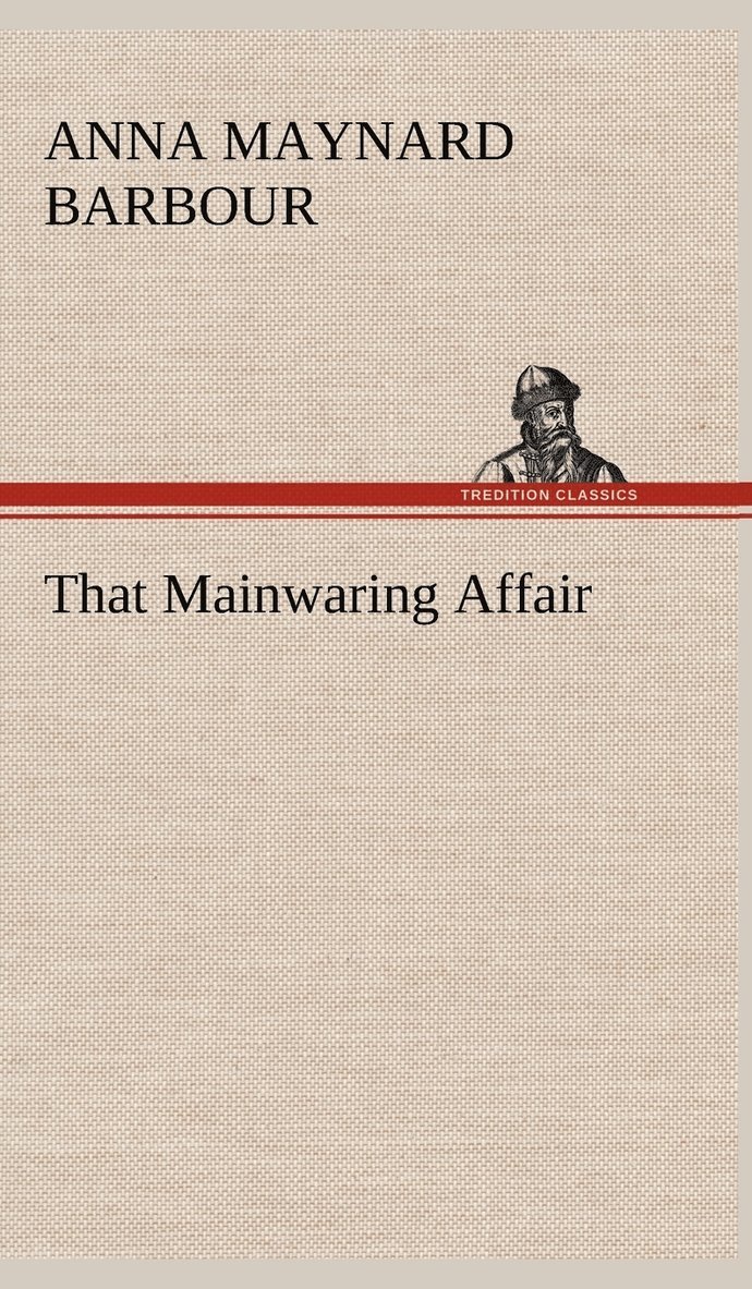 A Maynard (Anna Maynard) Barbour, A. Maynard (Anna Maynard) Barbour - That Mainwaring Affair, Inbunden