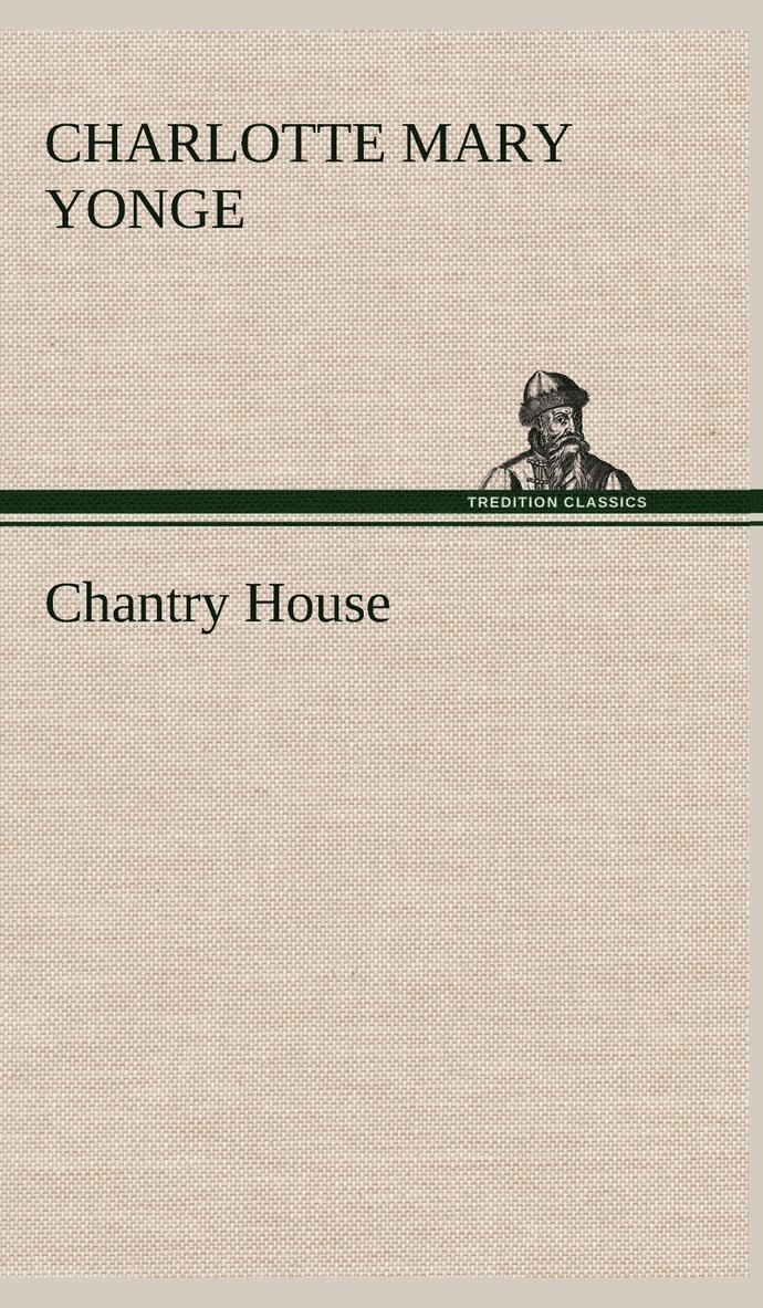 Charlotte Mary Yonge - Chantry House, Inbunden