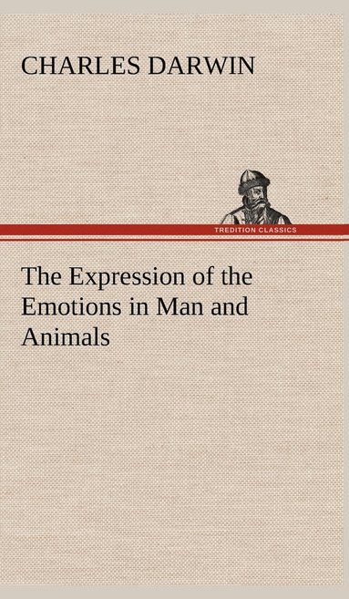 bokomslag The Expression of the Emotions in Man and Animals