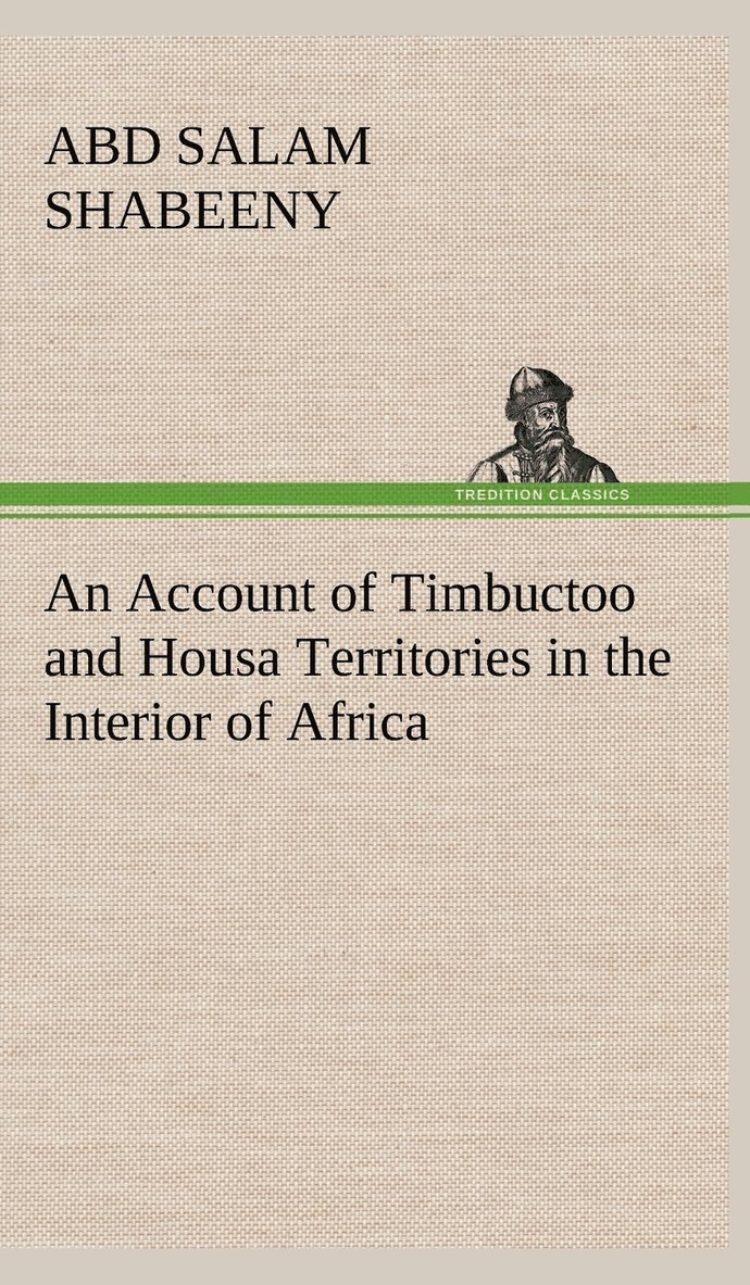 Abd Salam Shabeeny - Account of Timbuctoo and Housa Territories in the Interior of Africa, Inbunden