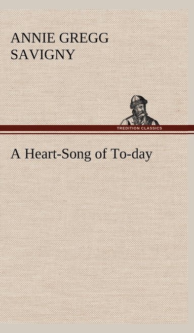 bokomslag Heart-Song of To-day