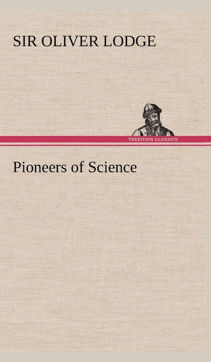 Oliver Lodge, Sir Oliver Lodge - Pioneers of Science, Inbunden