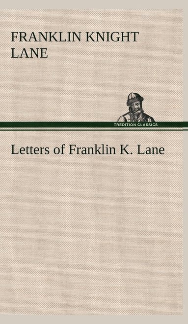 bokomslag Letters of Franklin K. Lane