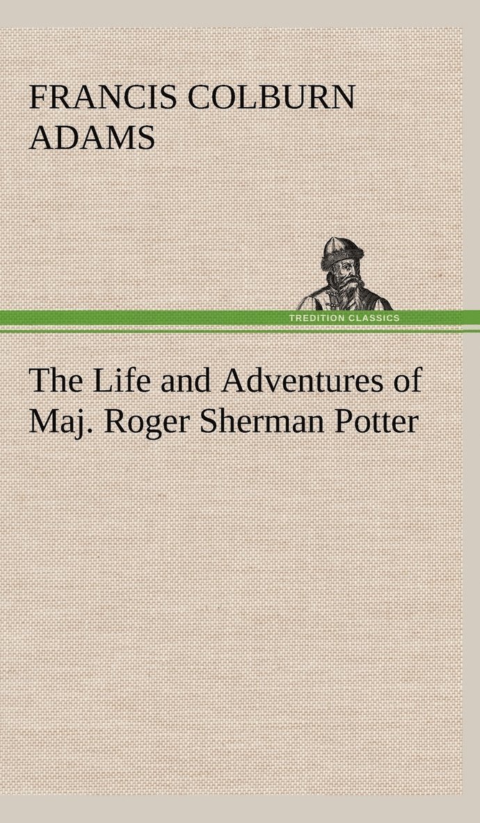 Life and Adventures of Maj. Roger Sherman Potter