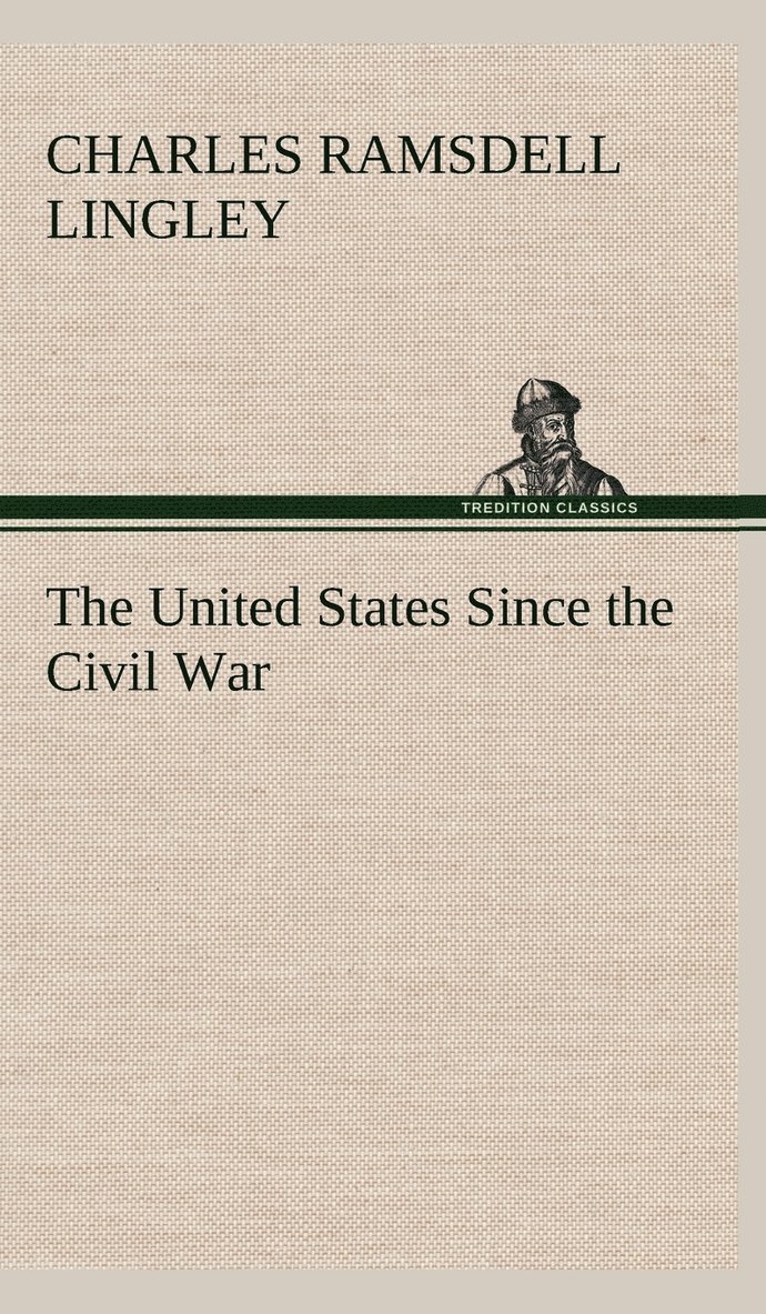 Charles Ramsdell Lingley - United States Since the Civil War, Inbunden