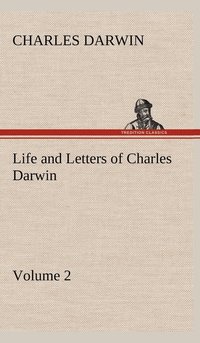 bokomslag Life and Letters of Charles Darwin - Volume 2