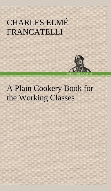 bokomslag Plain Cookery Book for the Working Classes