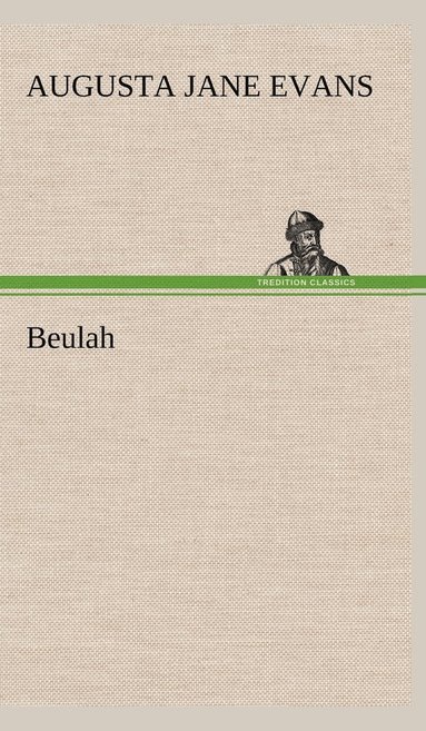 Augusta J (Augusta Jane) Evans - Beulah, Inbunden
