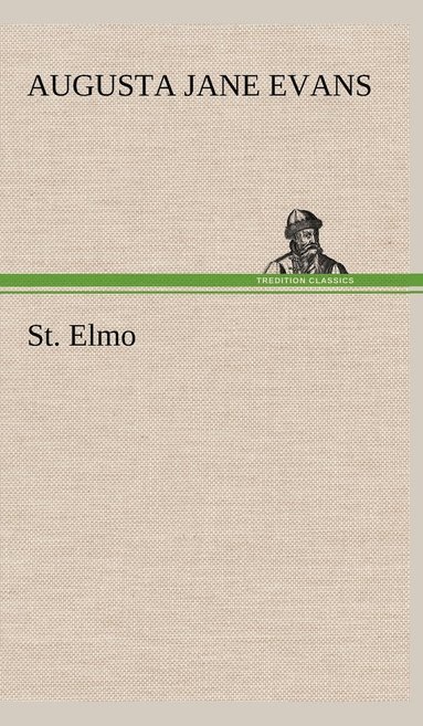 Augusta J (Augusta Jane) Evans - St. Elmo, Inbunden
