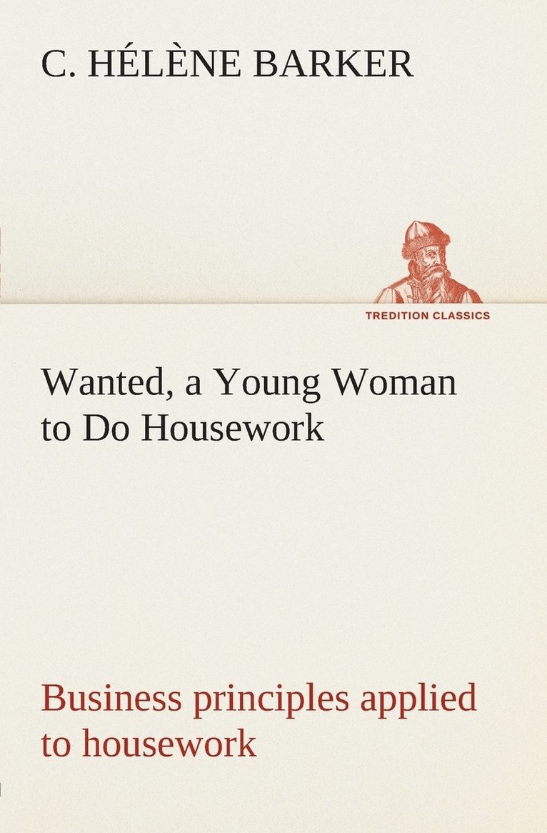 Wanted, a Young Woman to Do Housework Business principles applied to housework 1