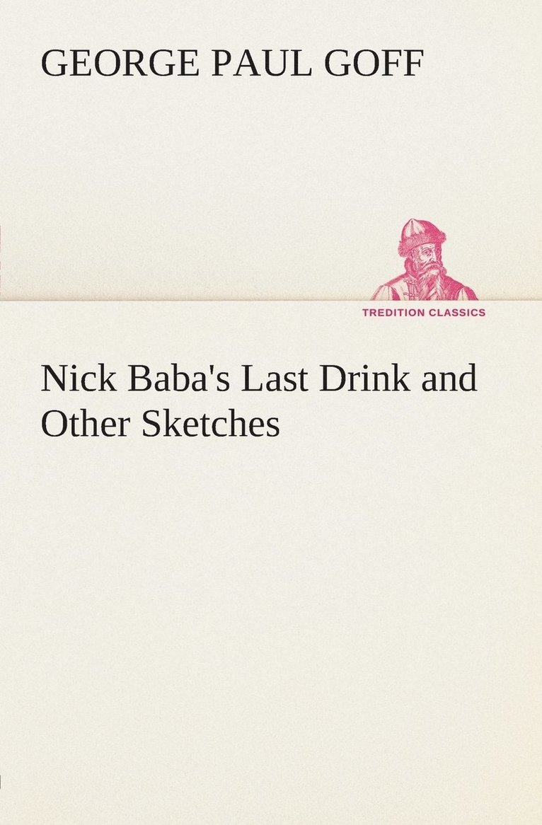 Nick Baba's Last Drink and Other Sketches 1