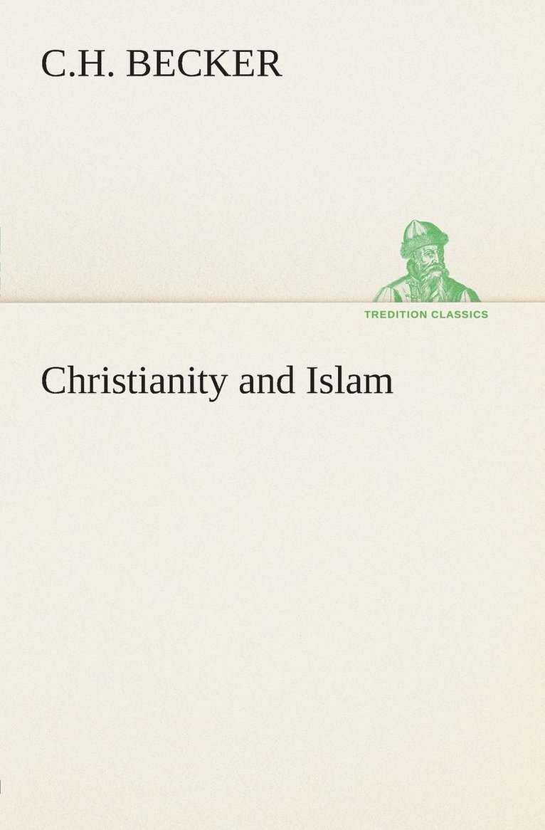 C H Becker, C. H. Becker, C.H. Becker - Christianity and Islam, Häftad