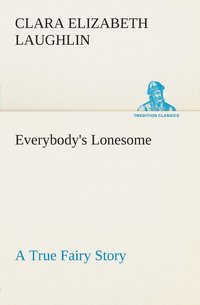 bokomslag Everybody's Lonesome A True Fairy Story