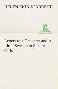 bokomslag Letters to a Daughter and A Little Sermon to School Girls