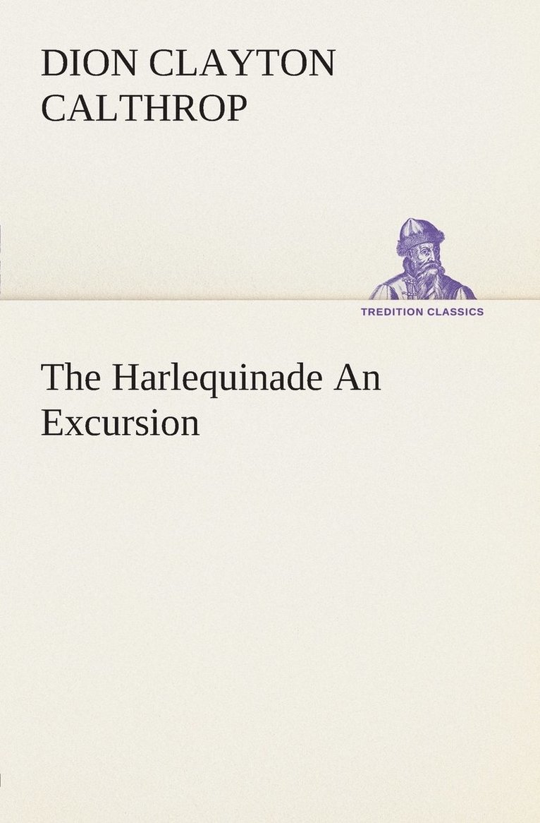 The Harlequinade An Excursion 1