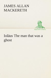 bokomslag Iolus The man that was a ghost