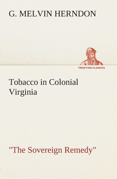 bokomslag Tobacco in Colonial Virginia The Sovereign Remedy