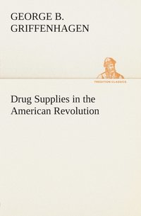 bokomslag Drug Supplies in the American Revolution