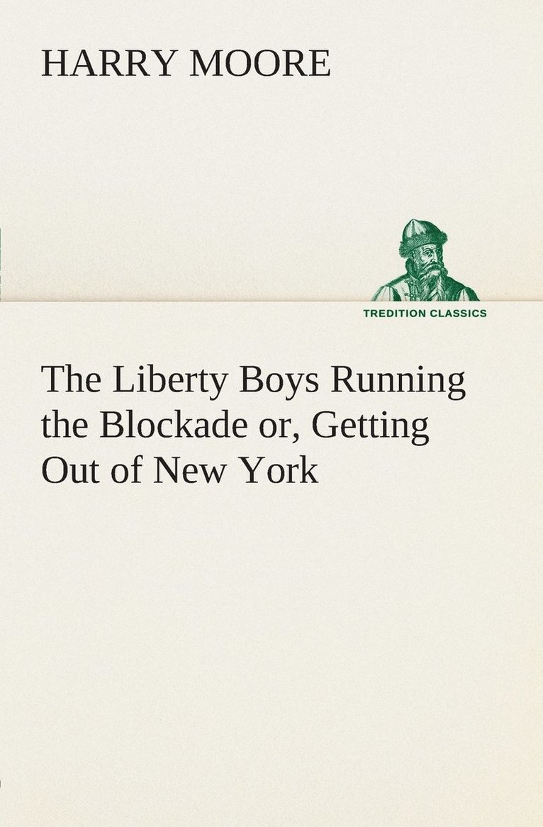 Liberty Boys Running the Blockade or, Getting Out of New York
