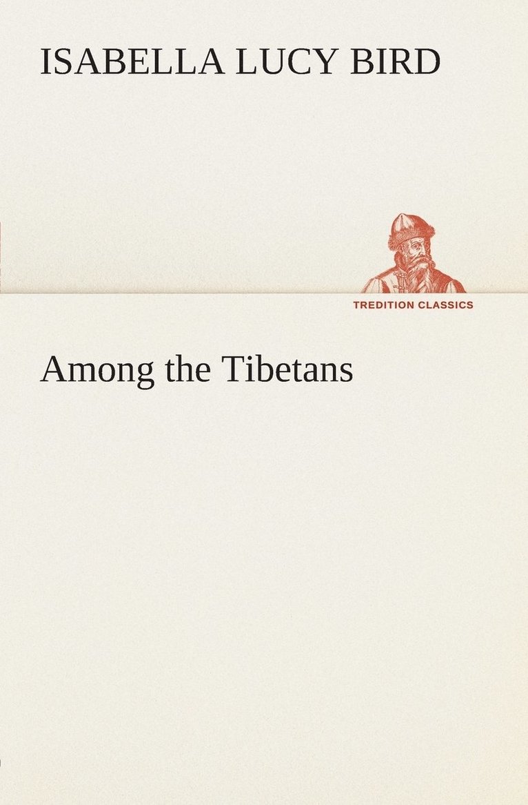 Isabella L (Isabella Lucy) Bird, Isabella L. (Isabella Lucy) Bird - Among the Tibetans, Häftad