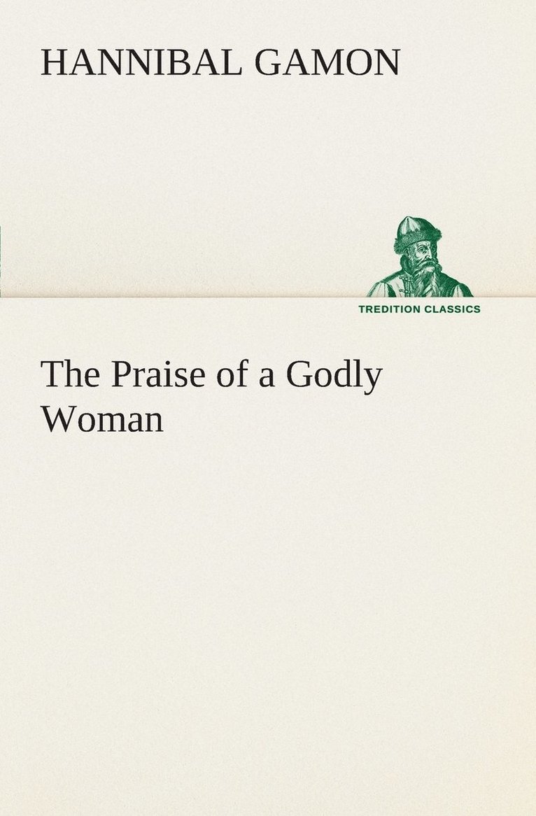 The Praise of a Godly Woman 1