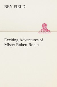 bokomslag Exciting Adventures of Mister Robert Robin