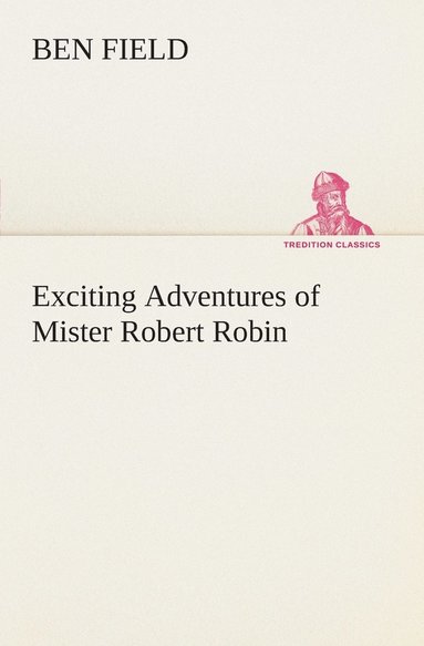 bokomslag Exciting Adventures of Mister Robert Robin
