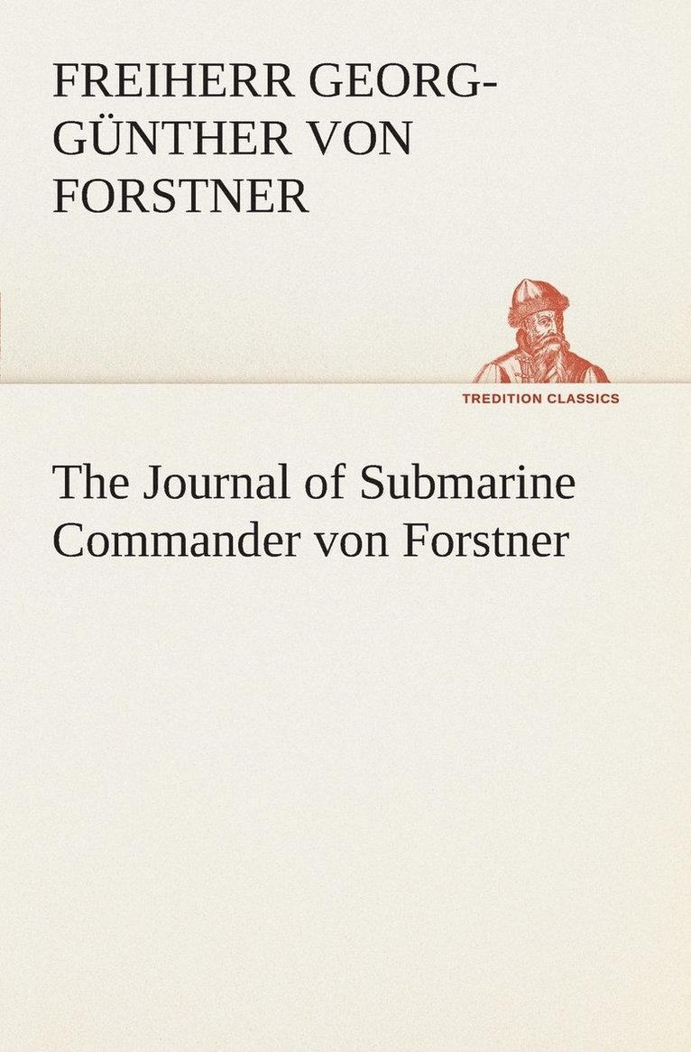 The Journal of Submarine Commander von Forstner 1