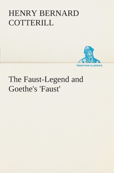 bokomslag The Faust-Legend and Goethe's 'Faust'