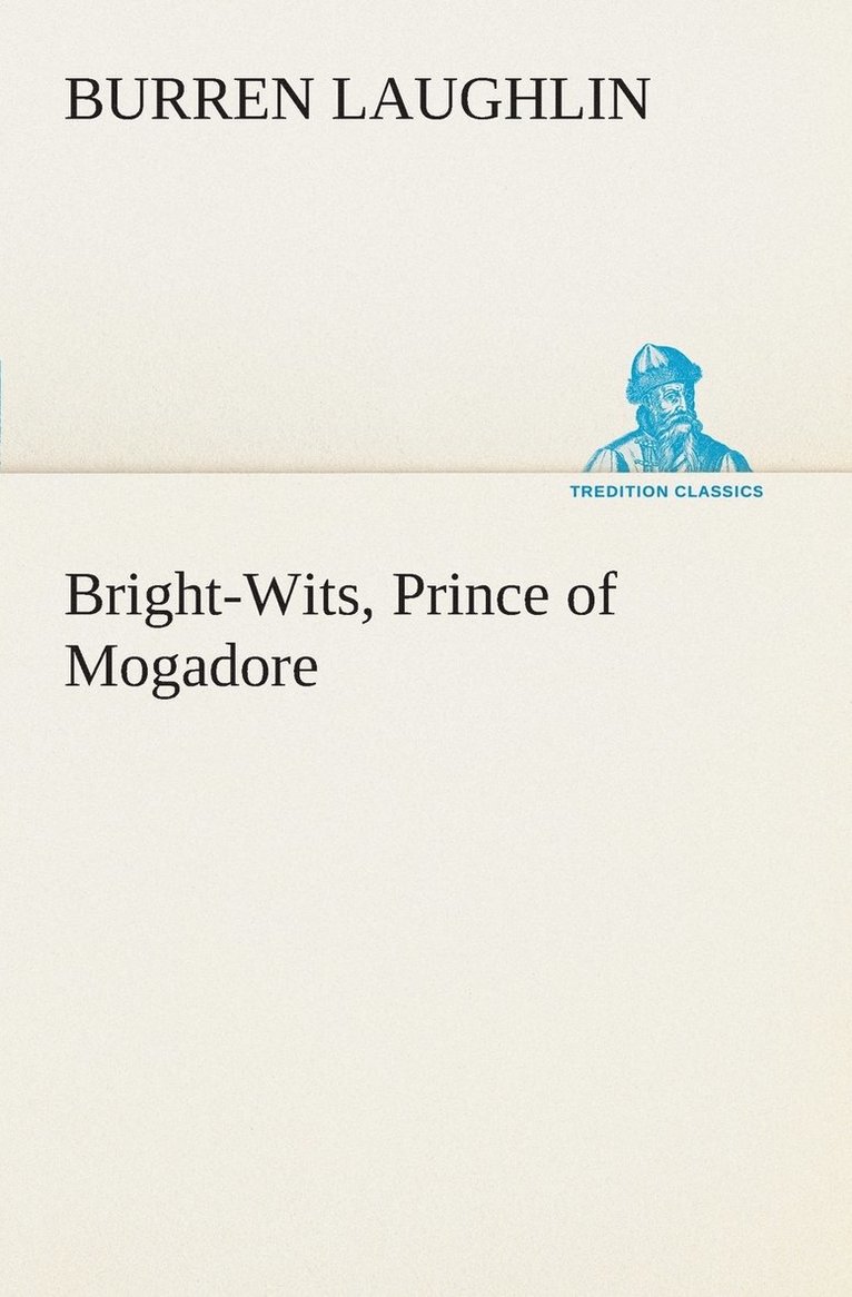 Bright-Wits, Prince of Mogadore 1