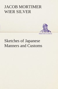 bokomslag Sketches of Japanese Manners and Customs