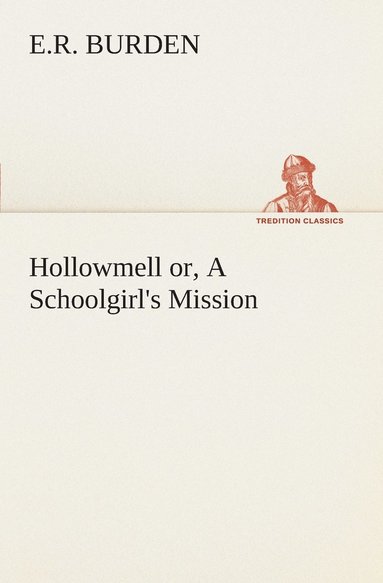 bokomslag Hollowmell or, A Schoolgirl's Mission