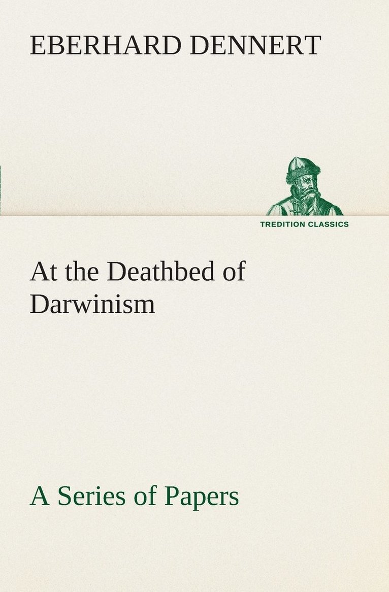 Eberhard Dennert - At the Deathbed of Darwinism A Series of Papers, Häftad