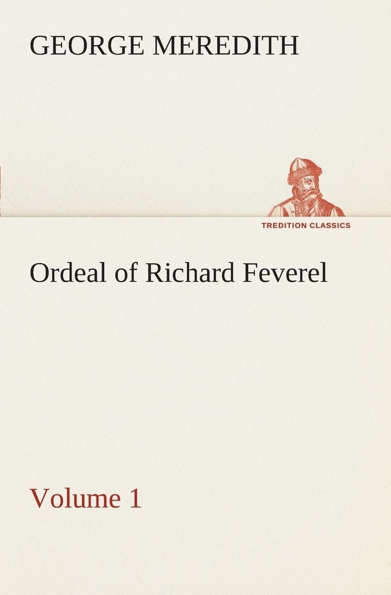 Ordeal of Richard Feverel - Volume 1 1