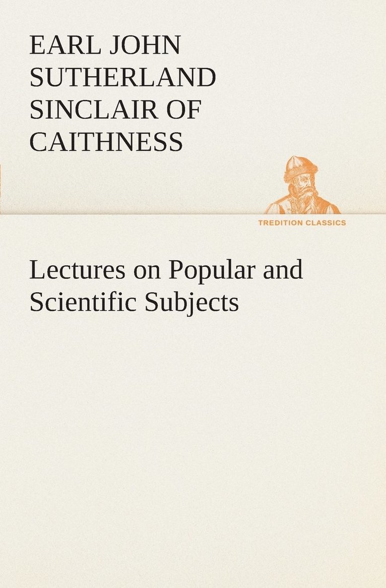 Lectures on Popular and Scientific Subjects 1